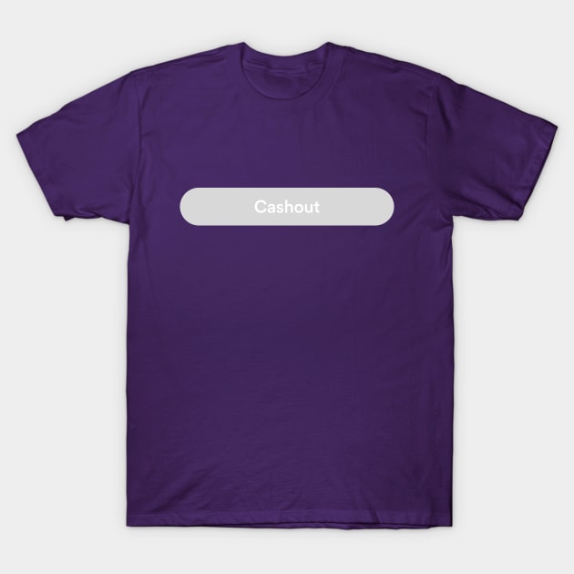 Cashout Currently Disabled T-Shirt by pacdude